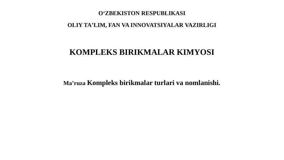 Ma’ruza Kompleks birikmalar turlari va nomlanishi.