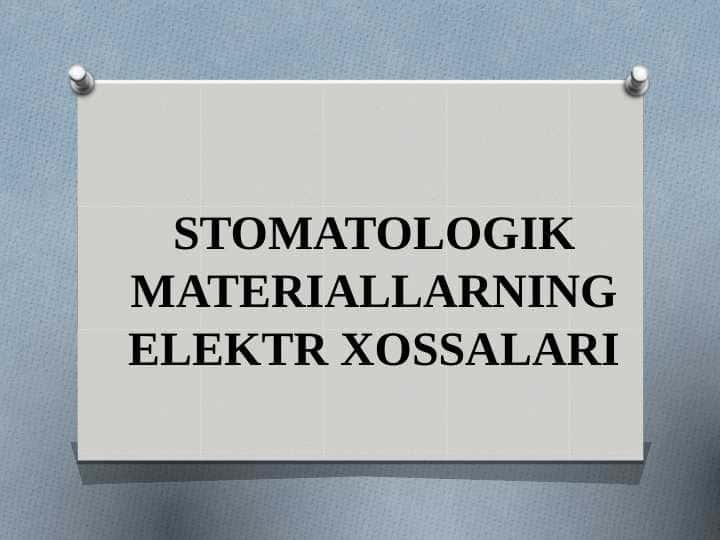 STOMATOLOGIK MATERIALLARNING ELEKTR XOSSALARI