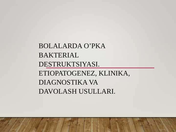 Bolalarda o’pka bakterial destruktsiyasi. Etiopatogenez, klinika, diagnostika va davolash usullari