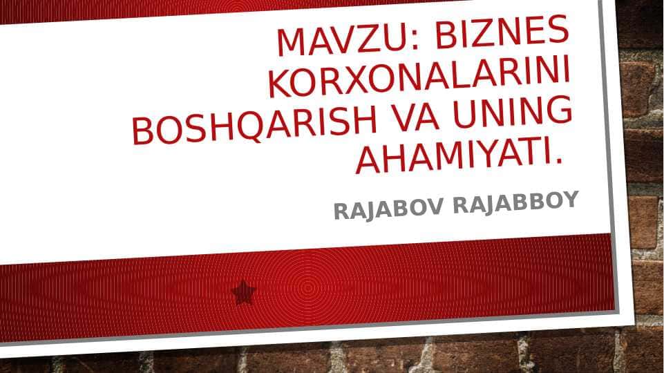 Biznes korxonalarini boshqarish va uning ahamiyati.