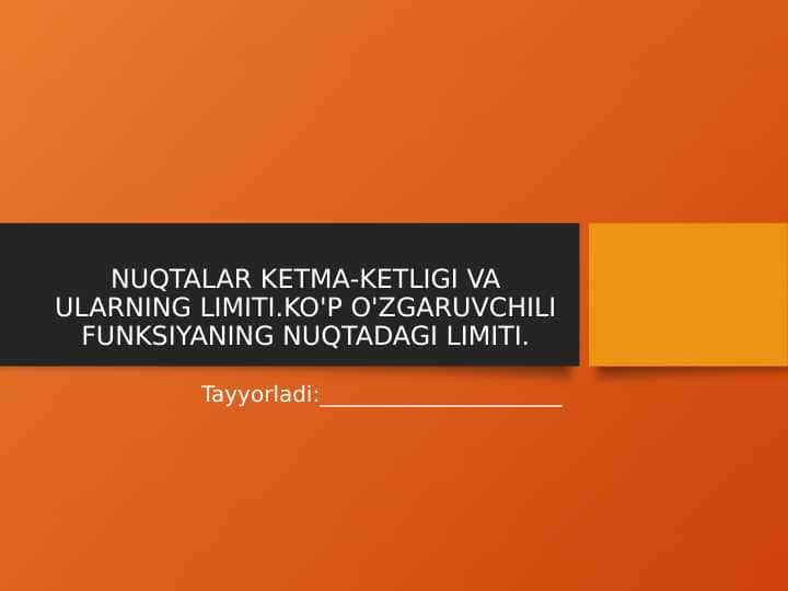 NUQTALAR KETMA-KETLIGI VA ULARNING LIMITI.KO'P O'ZGARUVCHILI FUNKSIYANING NUQTADAGI LIMITI