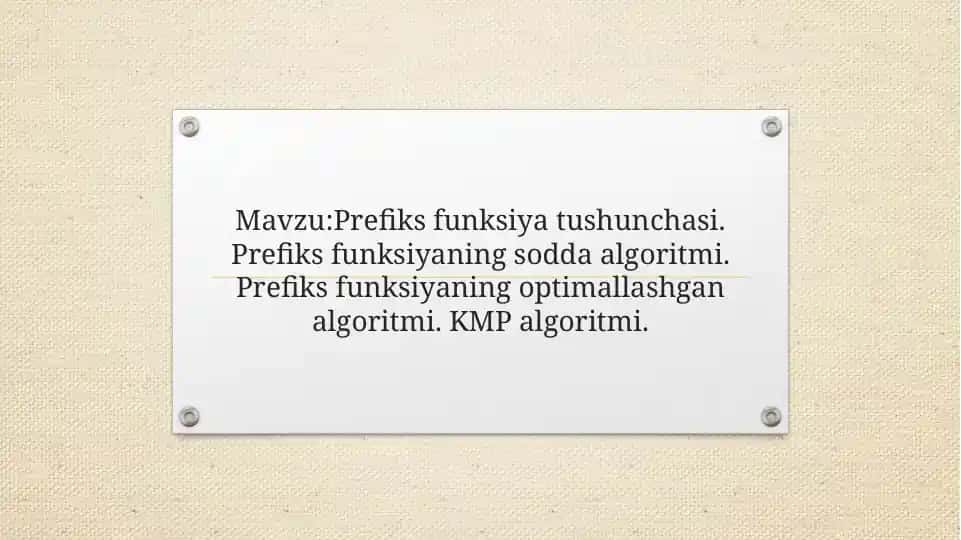 Prefiks funksiya tushunchasi. Prefiks funksiyaning sodda algoritmi. Prefiks funksiyaning optimallashgan algoritmi. KMP algoritmi