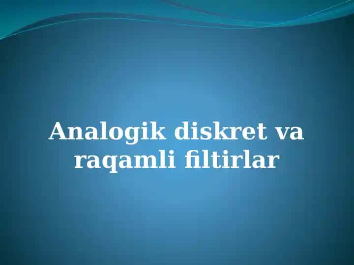 Analogik diskret va raqamli filtirlar