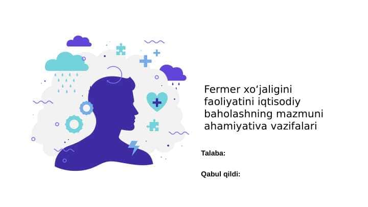 Fermer xoʻjaligini faoliyatini iqtisodiy baholashning mazmuni ahamiyativa vazifalari