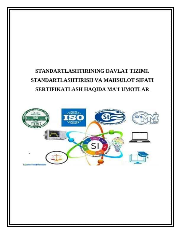 STANDARTLASHTIRINING DAVLAT TIZIMI. STANDARTLASHTIRISH VA MAHSULOT SIFATI SERTIFIKATLASH HAQIDA MA’LUMOTLAR