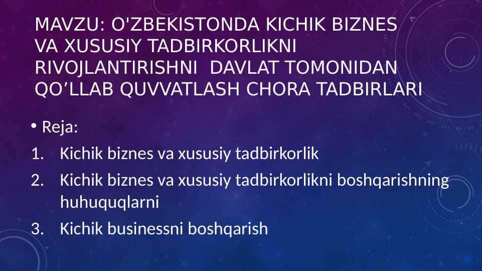O'zbekistonda Kichik biznes va xususiy tadbirkorlikni rivojlantirishni davlat tomonidan qo’llab quvvatlAsh chora tadbirlari pptx