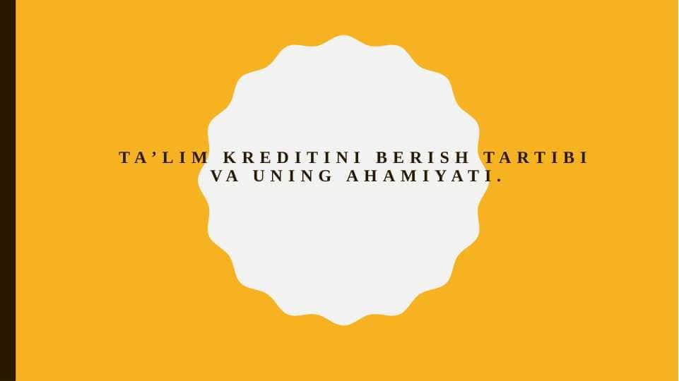 Ta’lim kreditini berish tartibi va uning ahamiyati pptx.