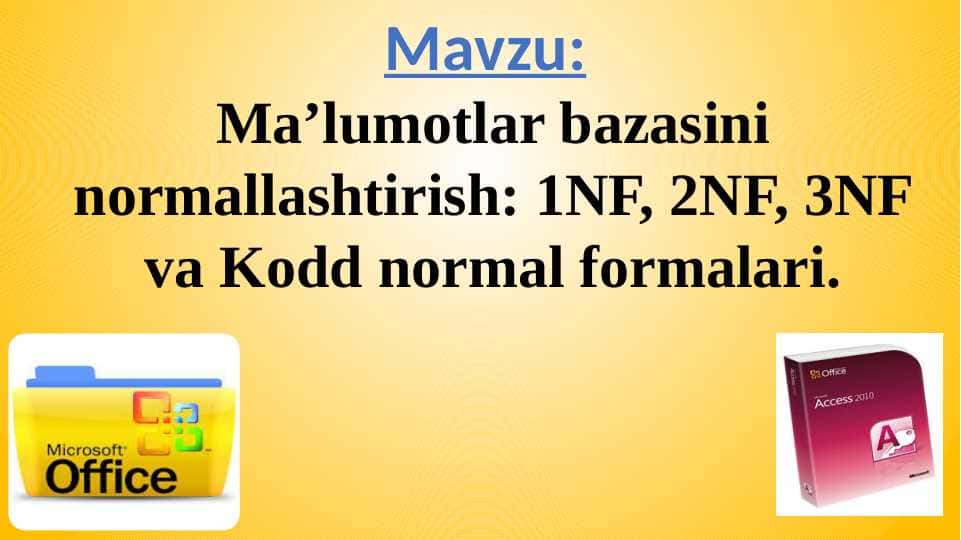 Ma’lumotlar bazasini normallashtirish: 1NF, 2NF, 3NF va Kodd normal formalari