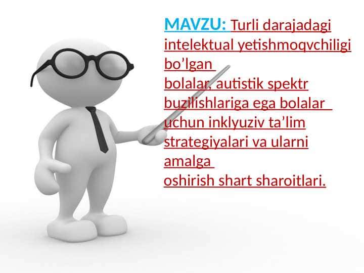 Turli darajadagi intelektual yetishmoqvchiligi bo’lgan bolalar, autistik spektr buzilishlariga ega bolalar uchun inklyuziv ta’lim strategiyalari va ularni amalga oshirish shart sharoitlari