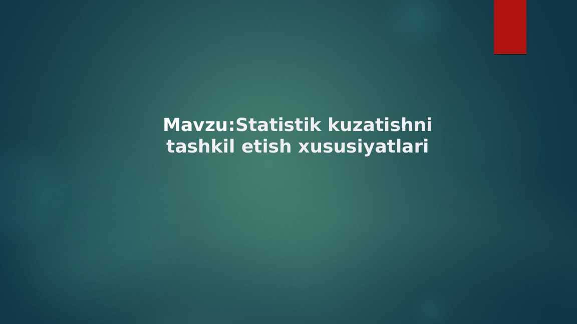 Statistik kuzatishni tashkil etish xususiyatlari
