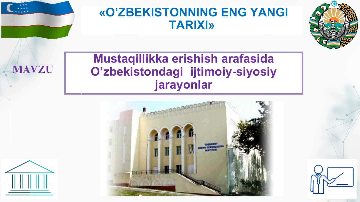 Mustaqillikka erishish arafasida O‘zbekistondagi ijtimoiy-siyosiy jarayonlar.