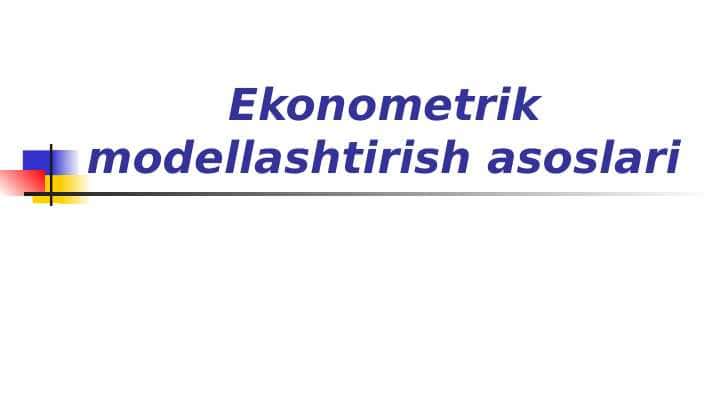Ekonometrik modellashtirish asoslari
