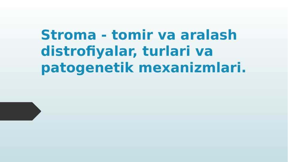 Stroma - tomir va aralash distrofiyalar, turlari va patogenetik mexanizmlari.