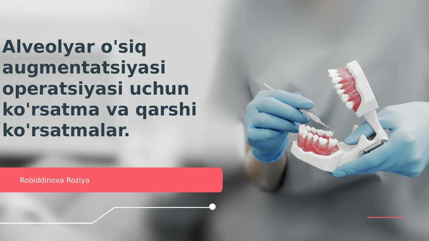Alveolyar o'siq augmentatsiyasi operatsiyasi uchun ko'rsatma va qarshi ko'rsatmalar.