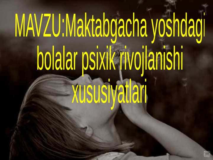 Maktabgacha yoshdagi bolalar psixik rivojlanishi xususiyatlari