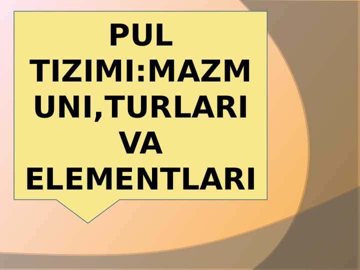Pul tizimi mazmuni turlari va elementlari