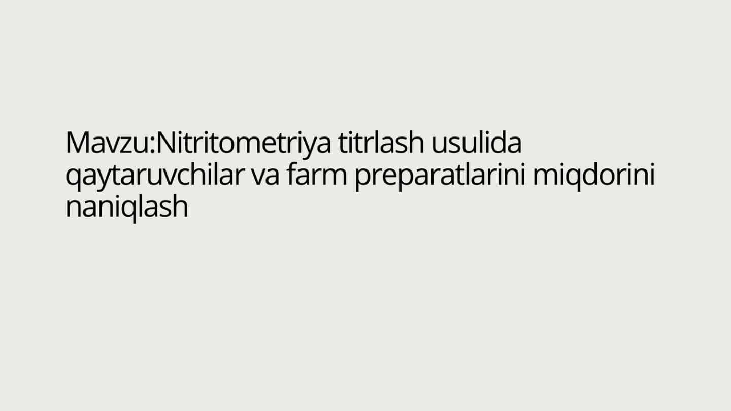 Nitrometriya titrash usulida qaytaruvchilar va farmatsevtik preparatlar miqdorini aniqlash pptx