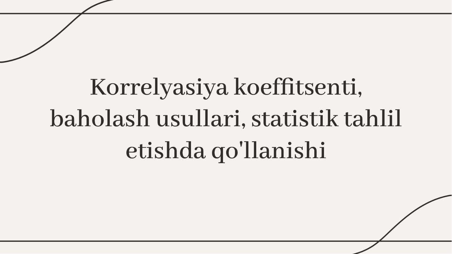 Korrelyasiya koeffitsenti, baholash usullari, statistik tahlil etishda qo'llanishi