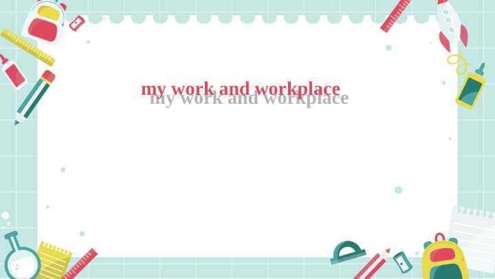 my work and workplace