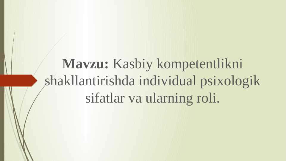 Kasbiy kompetentlikni shakllantirishda individual psixologik sifatlar va ularning roli.