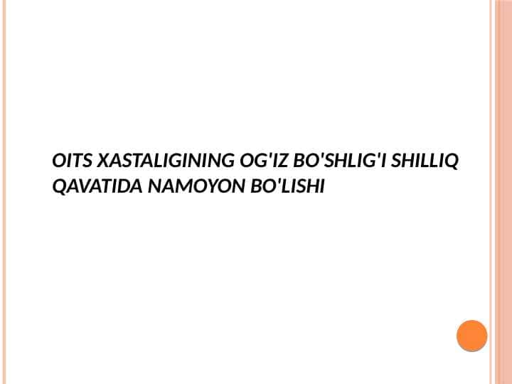 OITS xastaligining og'iz
bo'shlig'i shilliq qavatida namoyon bo'lishi