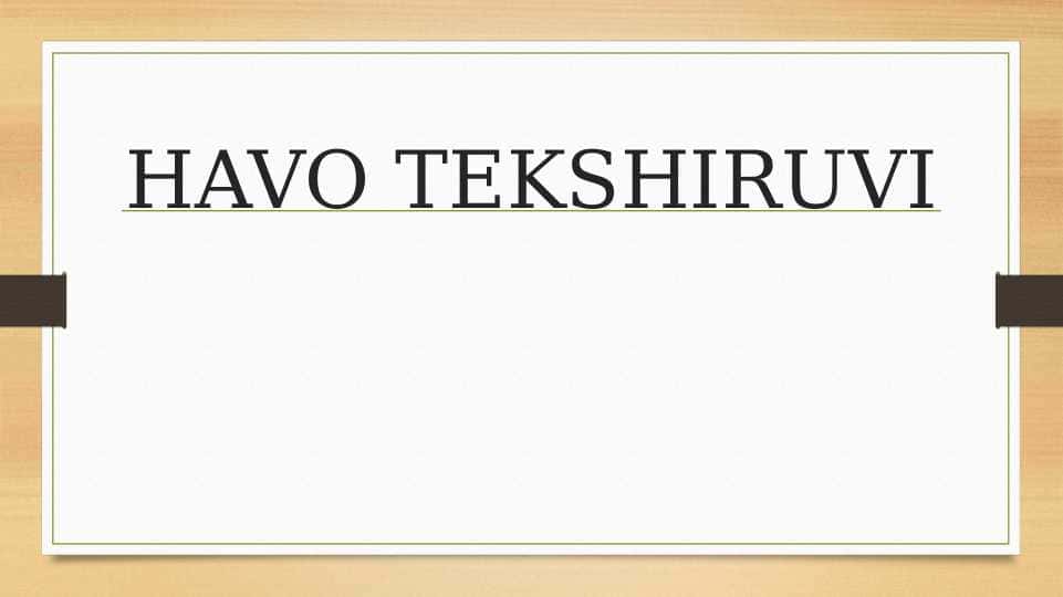 HAVO TEKSHIRUVI