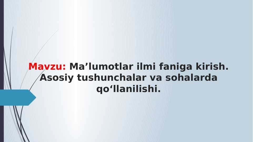 Ma’lumotlar ilmi faniga kirish. Asosiy tushunchalar va sohalarda qo‘llanilishi.
