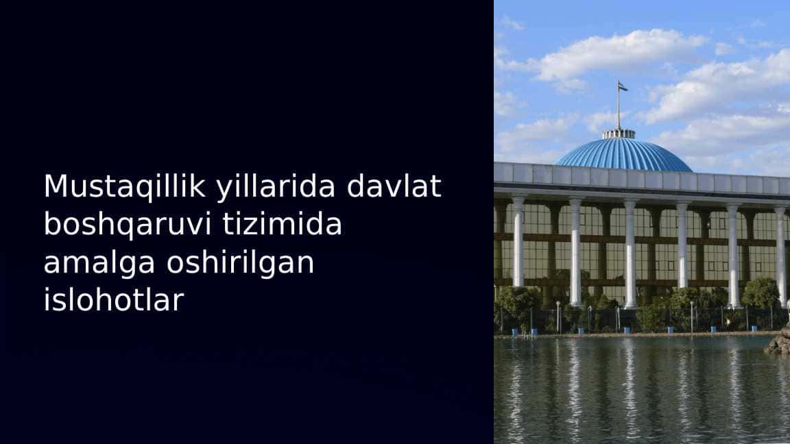 Mustaqillik yillarida davlat boshqaruvi tizimida amalga oshirilgan islohotlar