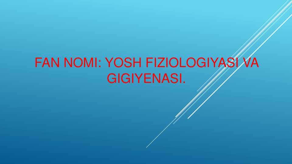 YOSH FIZIOLOGIYASI VA GIGIYENASI.