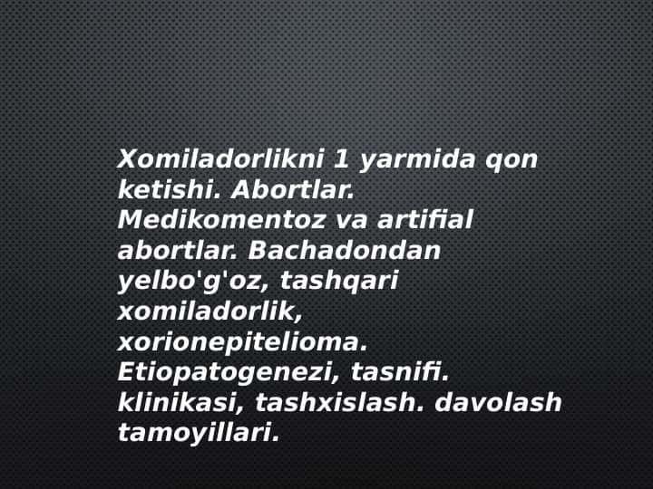 Xomiladorlikni 1 yarmida qon ketishi.