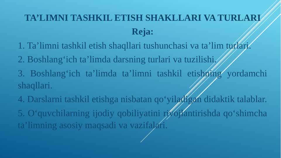 TA’LIMNI TASHKIL ETISH SHAKLLARI VA TURLARI