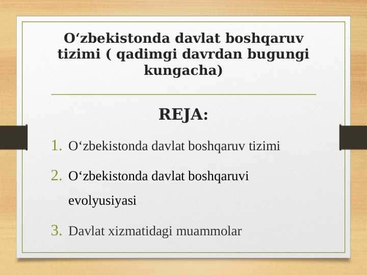 Oʻzbekistonda davlat boshqaruv tizimi ( qadimgi davrdan bugungi kungacha)