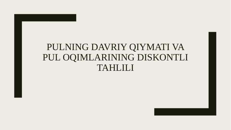 Pulning davriy qiymati va pul oqimlarining diskontli tahlili