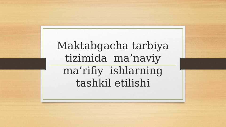 Maktabgacha tarbiya tizimida ma’naviy ma’rifiy ishlarni tashkil etish