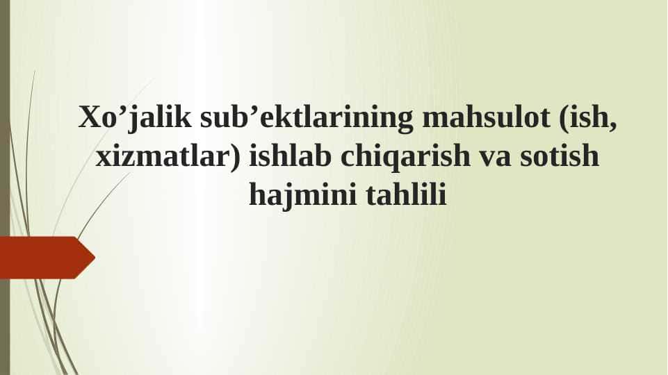 Xo’jalik sub’ektlarining mahsulot (ish, xizmatlar) ishlab chiqarish va sotish hajmini tahlili