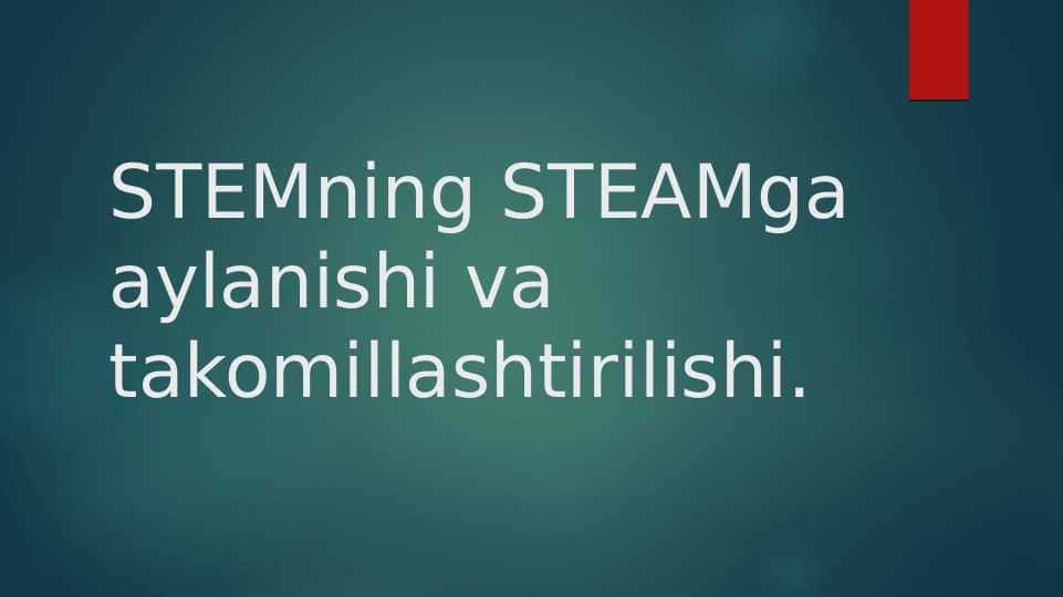 STEMning STEAMga aylanishi va takomillashtirilishi.