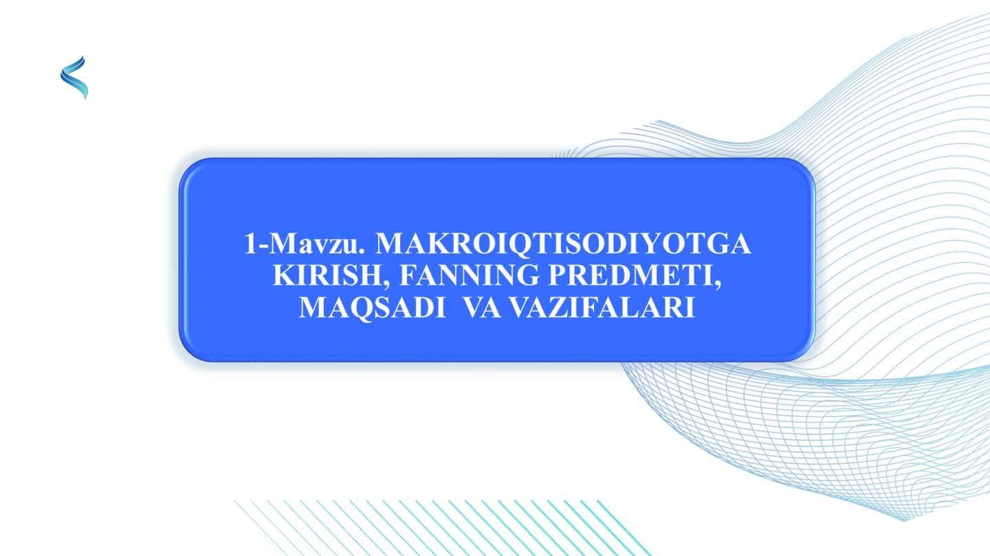 Makroiqtisodiyot faniga kirish, maqsadi va vazifalari