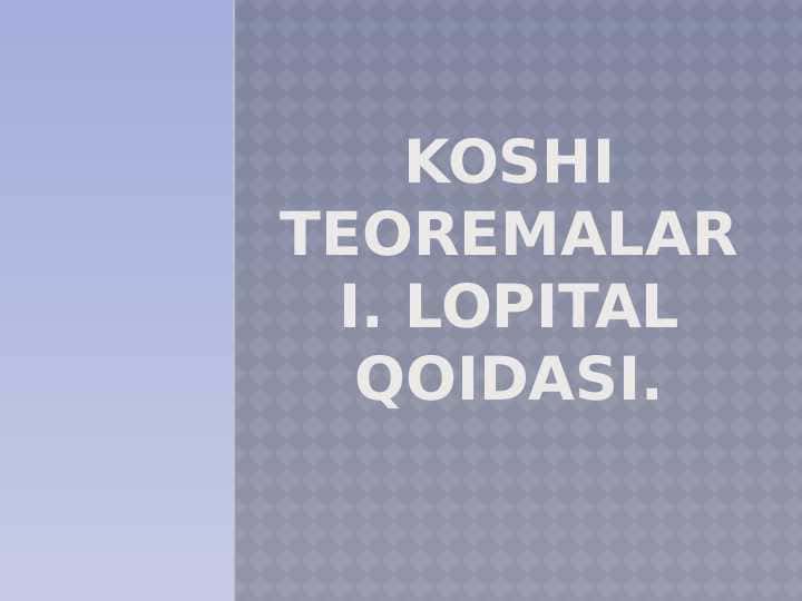 Koshi teoremasi. Lopital qoidasi