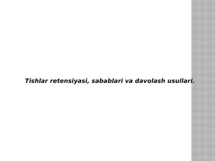 Tishlar
retensiyasi