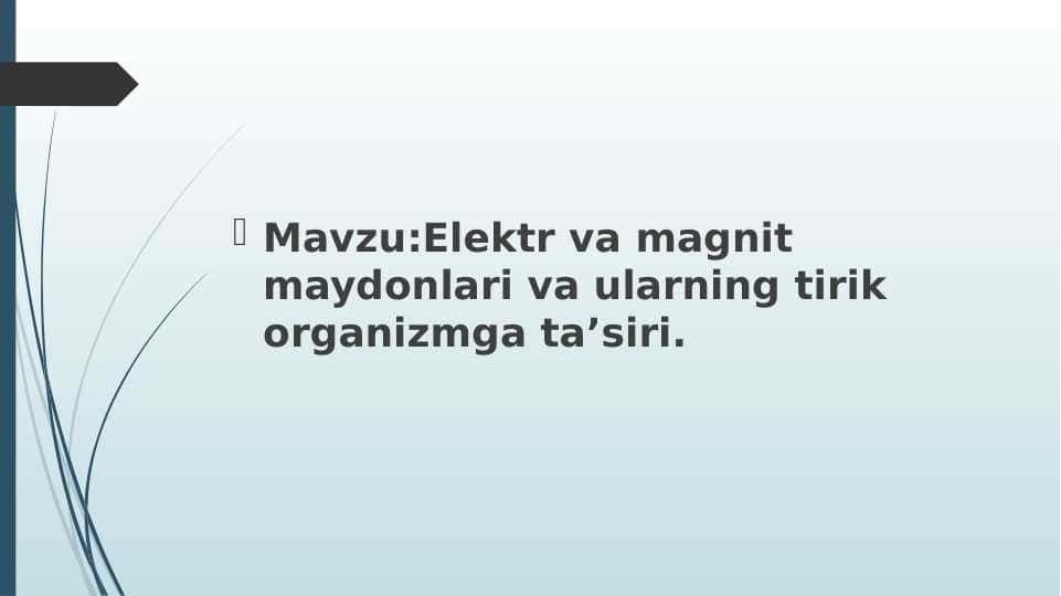 Elektr va magnit maydonlari va ularning tirik organizmga ta’siri.