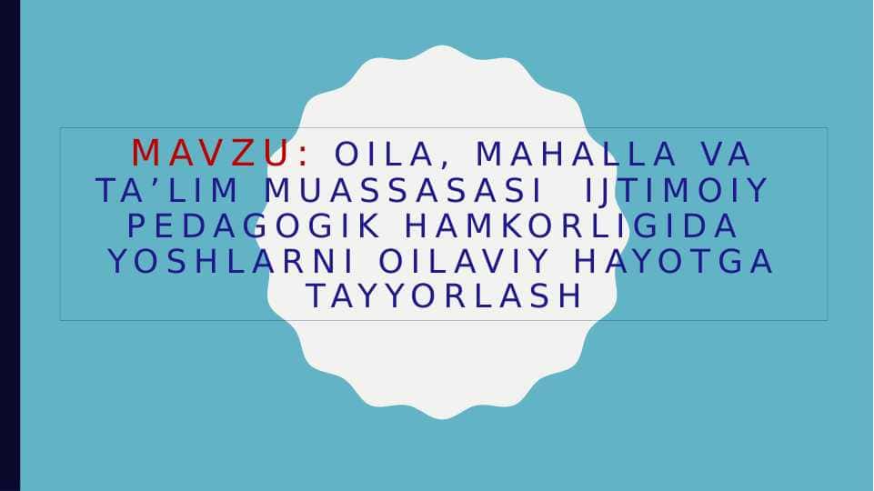 OILA, MAHALLA VA TA’LIM MUASSASASI IJTIMOIY PEDAGOGIK HAMKORLIGIDA YOSHLARNI OILAVIY HAYOTGA TAYYORLASH