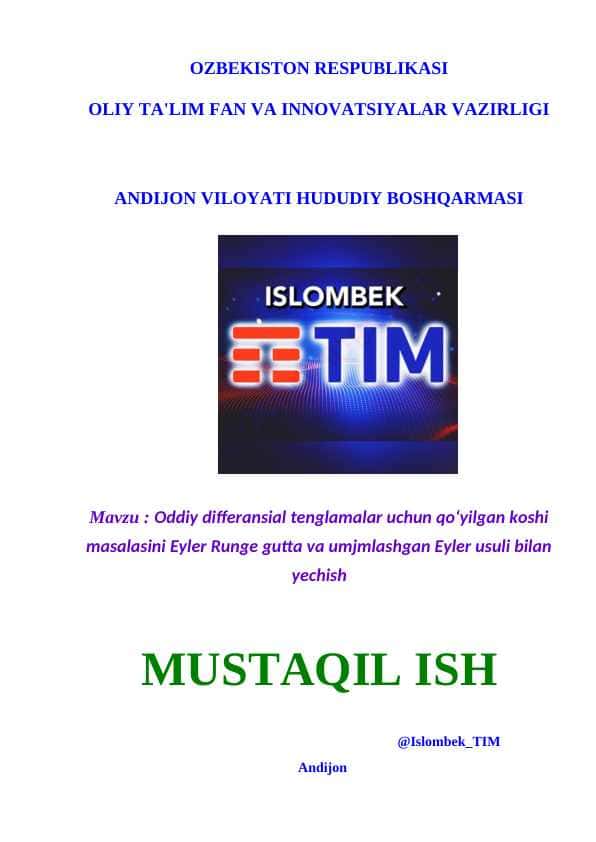 Oddiy differansial tenglamalar uchun qo‘yilgan koshi masalasini Eyler Runge gutta va umjmlashgan Eyler usuli bilan yechish