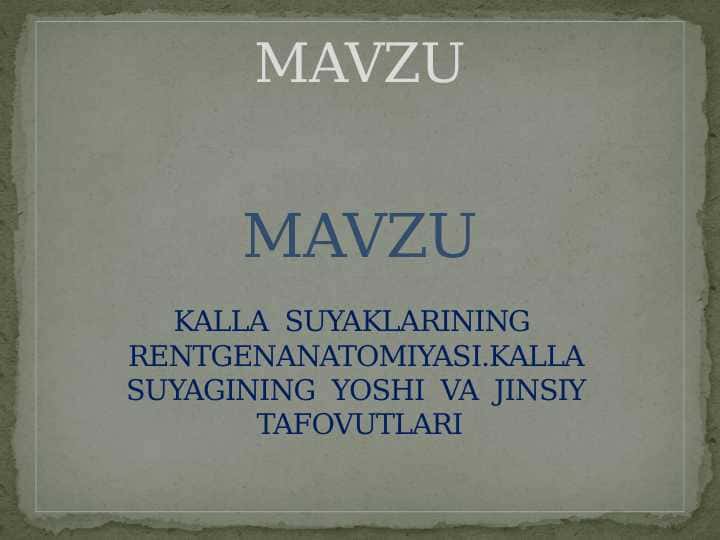 KALLA SUYAKLARINING RENTGENANATOMIYASI.KALLA SUYAGINING YOSHI VA JINSIY TAFOVUTLARI
