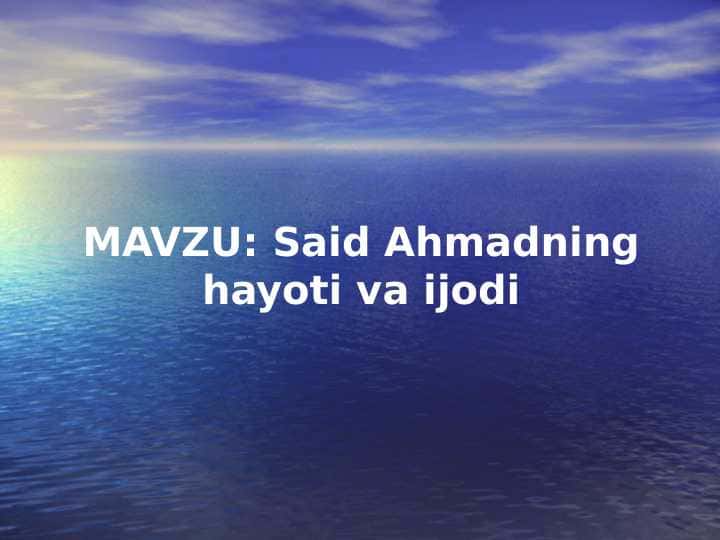 Said Ahmadning hayoti va ijodi (TAQDIMOT)