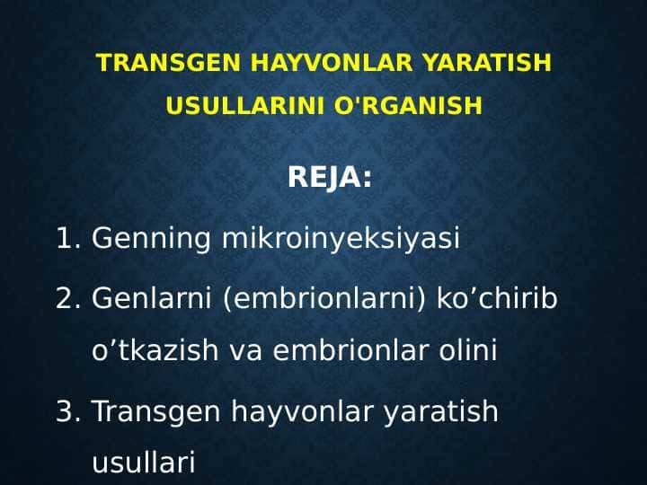 Transgen hayvonlar yaratish usullarini o'rganish