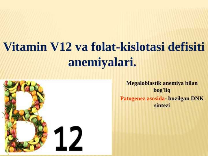 Vitamin V12 va folat-kislotasi defisiti anemiyalari.