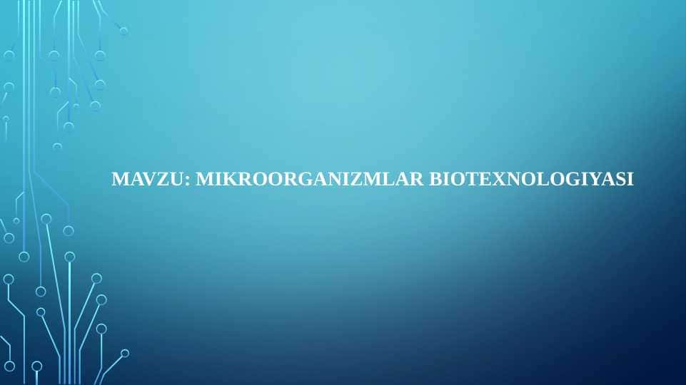 MIKROORGANIZMLAR BIOTEXNOLOGIYASI