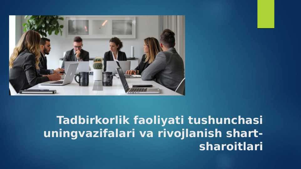 Tadbirkorlik faoliyati tushunchasi uningvazifalari va rivojlanish shart-sharoitlari