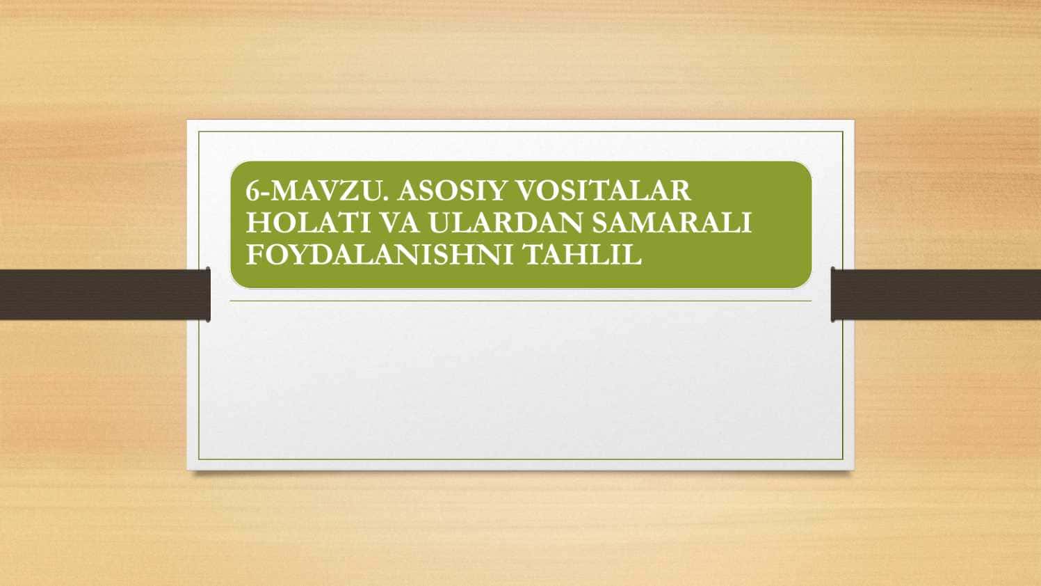 ASOSIY VOSITALAR HOLATI VA ULARDAN SAMARALI FOYDALANISHNI TAHLIL