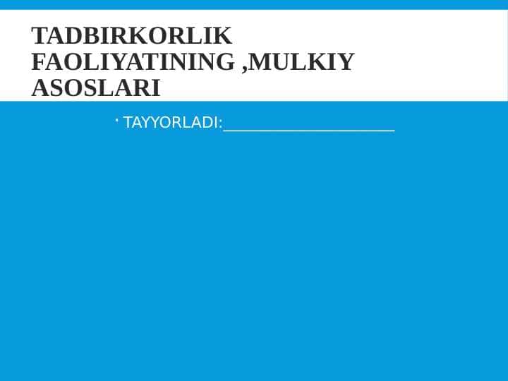 Tadbirkorlik faoliyatining ,mulkiy asoslari